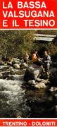 La bassa Valsugana e il Tesino  Trentino - Dolomiti