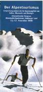 Der Alpentourismus. Entwicklungspotenziale im Spannungsfeld von Kultur, Ökonomie und Ökologie.