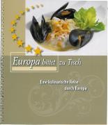 Europa bittet zu Tisch. Eine kulinarische Reise durch Europa.