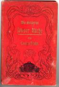 Die moderne Wiener Kücher. Praktisches Kochbuch mit 1647 Kochregeln und 19 Speisenzetteln.