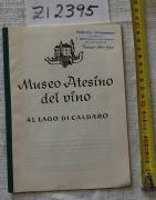 Luis Oberrauch: Museo Atesino del vino al Lago di Caldaro. o. O. o. J.