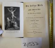 Josef Walter: Die heilige Messe der größte Schatz der Welt und die Weise ihn zu benützen. Ein Belehrungs- und Erbauungsbuch für das christliche Volk. Brixen 1884.